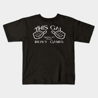 This gal needs to play heavy games Kids T-Shirt